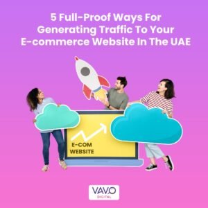 Read more about the article 5 Full-Proof Ways For Generating Traffic To Your E-commerce Website In UAE